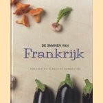 De smaken van Frankrijk. Moderne en klassieke gerechten door Marijn Alofs e.a.