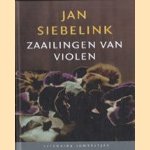 Zaailingen van violen. Enkele onbekende hoofdstukken uit de roman Knielen op een bed violen van Jan Siebelink door Jan Siebelink