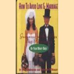 How to avoid love & marriage. Guaranteed to ruin any deep relationship or your money back door Dan Greenburg e.a.