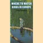 Where to watch birds in Europe door John Gooders