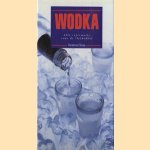 Wodka: alle informatie voor de liefhebber door Desmond Begg