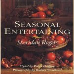 Seasonal Entertaining door Rogers Sheridan e.a.