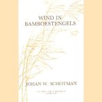 Wind in bamboestengels door Johan W. Schotman