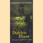 Duistere Maan. Boek 2 van de vuurbrenger trilogie door Meredith Ann Pierce