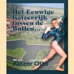 Het eeuwige keizerrijk tussen de Wallen: 100 jaar Keizer Otto 1900-2000
diverse auteurs
€ 7,50