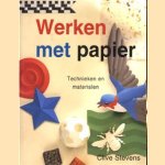 Werken met papier: technieken en materialen door Clive Stevens