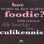 Hoe word ik een echte foodie? Een lekker dik boekje vol culikennis door Sudi Pigott