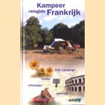 Kampeerreisgids Frankrijk. 600 campings, routes, uitstapjes, reistips door Mirca Groenen e.a.