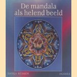 De mandala als helend beeld. Een weg bij het onderzoeken, bewustworden en het transformeren van eigen mogelijkheden door Danka Hüsken