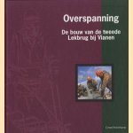 Overspanning. De bouw van de tweede Lekbrug bij Vianen door Gerard Haverkamp