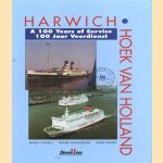 Harwich-Hoek van Holland: a 100 years of service / 100 jaar veerdienst door Miles Cowsill e.a.