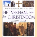 Het verhaal van het Christendom. 2000 jaar geloof door Michael Collins e.a.