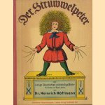 Der Struwwelpeter oder lustige Geschichten und drollige Bilder. Für Kinder von 3 bis 6 Jahren door Heinricj Hoffmann