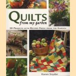 Quilts from my garden: 20 projects with recipes fresh from the garden door Karen Snyder