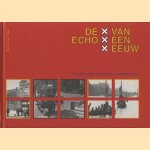 De echo van een eeuw door Roland van Tulder