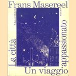 La città, un viaggio appassionato.. Prefazione di Gillo Dorfles
Frans Masereel
€ 15,00