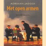 Met open armen. Miniroman door Adriaan Jaeggi