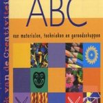 Het creatieve ABC van materialen, technieken en gereedschappen. Week van de creativiteit door Els Neele