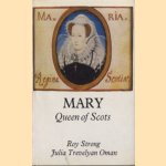 Mary, Queen of Scots door Roy Strong e.a.