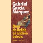 Over de liefde en andere duivels door Gabriel Garcia Marquez