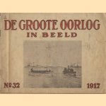 De Groote Oorlog in beeld, No 32 1917 door diverse auteurs