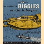 Biggles en de Interpol door W.E. Johns