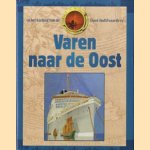 Varen naar de Oost: in het kielzog van de Oost-Indiëvaarders door Willem Drechsel e.a.