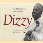 Dizzy: John Birks Gillespie in his 75th year door Lee Tanner