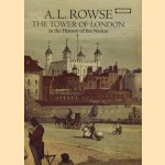 The Tower of London in the history of the nation door A.L. Rowse