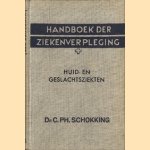 Handboek der ziekenverpleging: huid- en geslachtsziekten door C.Ph. Schokking