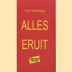 Alles eruit door Theo Mestrum