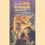 Pieter de avonturier. Een dubbelleven in de middeleeuwen door Hans Peterson