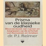 Prisma van de klassieke oudheid. Woordenboek van namen en begrippen op de erfschat van Romeinen en Grieken door P.J. Reimer