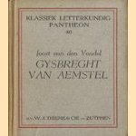 Gysbreght van Aemstel d' ondergang van zijn stad en zijn ballingschap door Joost van den Vondel