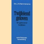 Twijfelend geloven en gelovend twijfelen door J.N. Nammensma