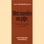 Met moeite en pijn. Over het verwerken van verdriet door Laura Reedijk-Boersma