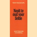 Nooit te oud voor liefde door Henri Kerckhoffs