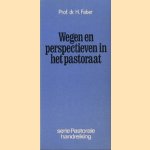 Wegen en perspectieven in het pastoraat door H. Faber