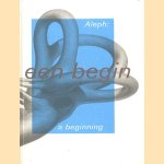 Aleph: een begin / Aleph: a beginning door Brigitte van der Sande e.a.