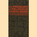 The Problem of Religious knowledge. The impact of contemporary Philosophical analysis on the question of religious knowledge door William T. Blackstone