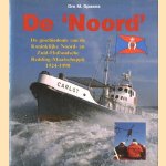 De Noord. De geschiedenis van de Koninklijke Noord- en Zuid-Hollandsche redding-maatschappij 1924-1990 door M Spaans