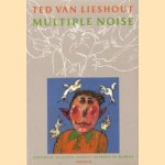 Multiple noise: gedichten, schetsen, studies, krabbels en kladjes door Ted van Lieshout