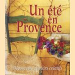 Un ete en provence. Decouverte et loisirs creatifs door Isabelle Jeuge-Maynart