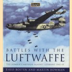 Battles with the Luftwaffe the bomber campaign against Germany 1942 - 1945 door Theo Boiten e.a.