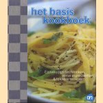 Het basis kookboek. Eenvoudige technieken, verse ingredienten & lekkere recepten door Anneke Ammerlaan