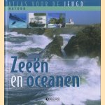 Zeeen en oceanen. Atlas voor de jeugd Natuur door diverse auteurs