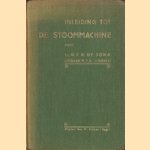 Inleiding tot de stoommachine. Ten gebruike van Middelbaar Technische Scholen, machinistencursussen, zelfstudie, enz. door G.J.W. de Jong