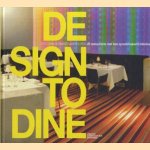 Design to dine: 25 restaurants met een smaakmakend interieur door Marjo van Rooyen