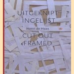 Uitgelijst ingelijst / cut out framed door Henri de Haas