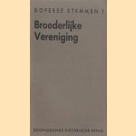 Broederlijke vereniging. Doperse stemmen I door H.W. Meihuizen